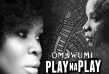 TX Review: 3 Things You Must Note About Omawumi’s New Music, “Play Na Play”